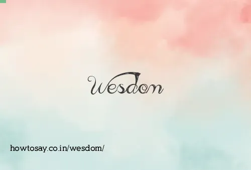 Wesdom