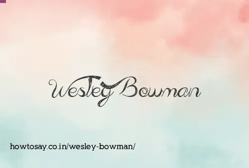 Wesley Bowman