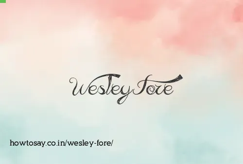 Wesley Fore