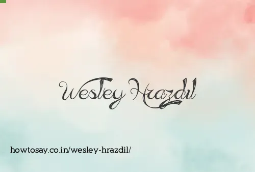 Wesley Hrazdil