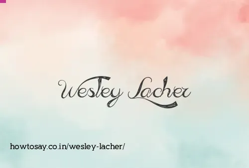 Wesley Lacher