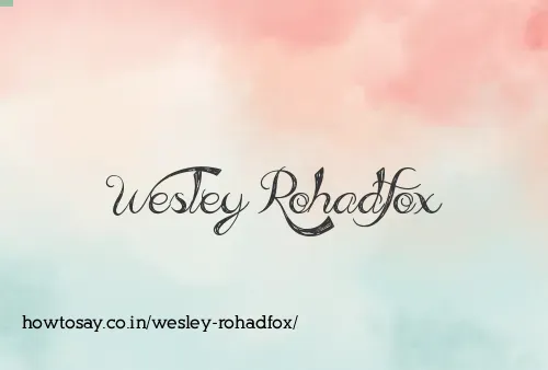 Wesley Rohadfox