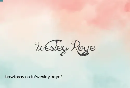 Wesley Roye