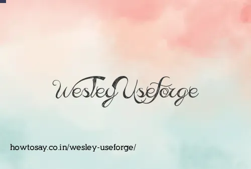 Wesley Useforge