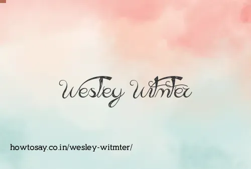 Wesley Witmter