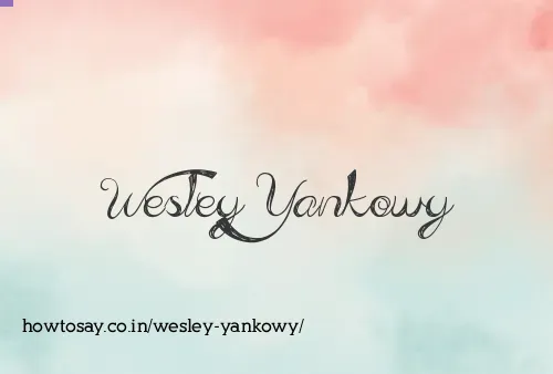 Wesley Yankowy
