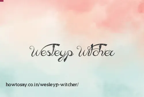 Wesleyp Witcher