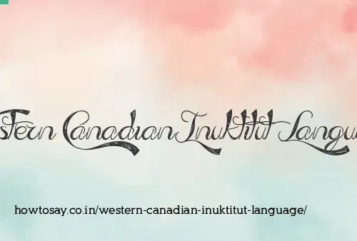 Western Canadian Inuktitut Language