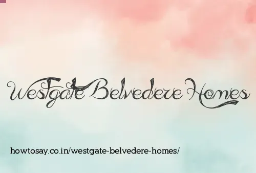 Westgate Belvedere Homes