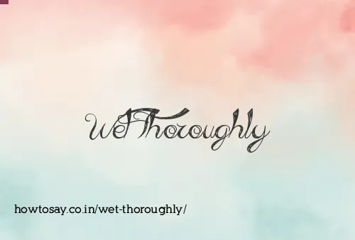 Wet Thoroughly