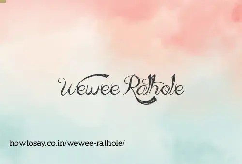 Wewee Rathole