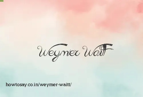 Weymer Waitt