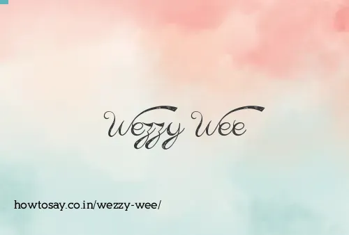 Wezzy Wee