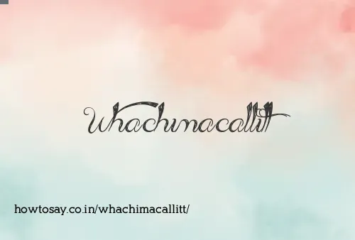 Whachimacallitt