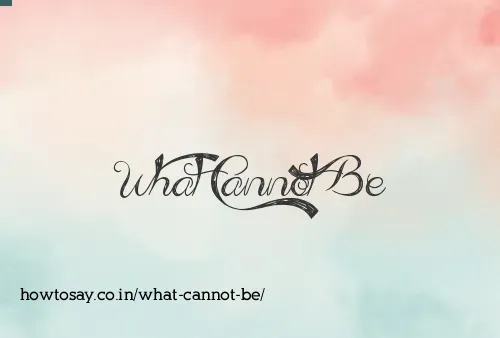 What Cannot Be