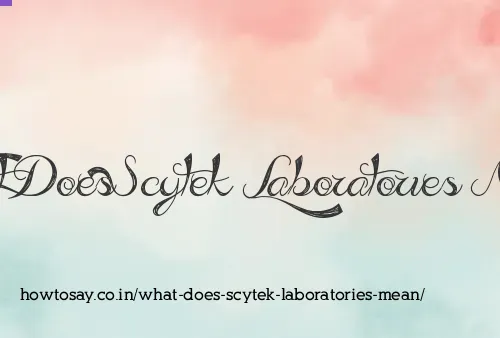 What Does Scytek Laboratories Mean