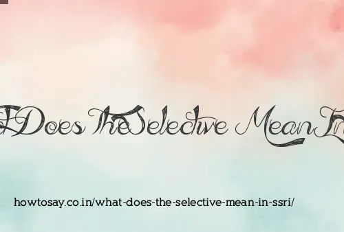 What Does The Selective Mean In Ssri