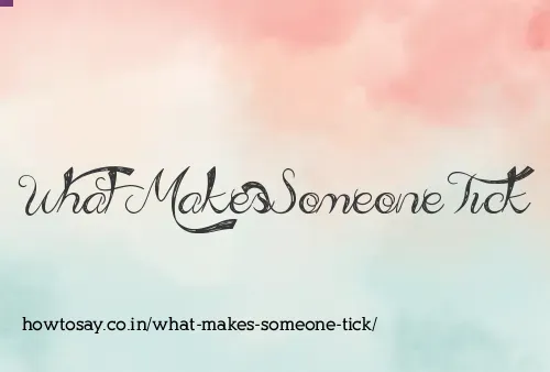 What Makes Someone Tick