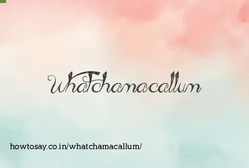 Whatchamacallum