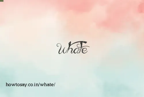 Whate