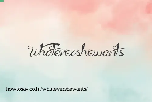 Whatevershewants