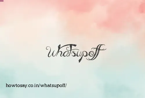 Whatsupoff