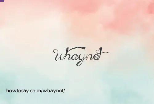 Whaynot