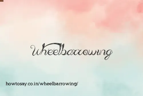 Wheelbarrowing