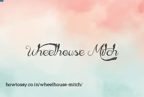 Wheelhouse Mitch