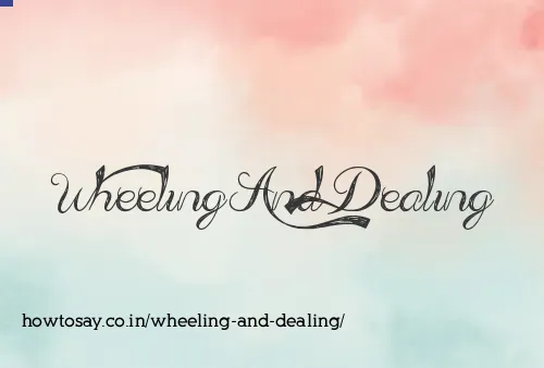 Wheeling And Dealing