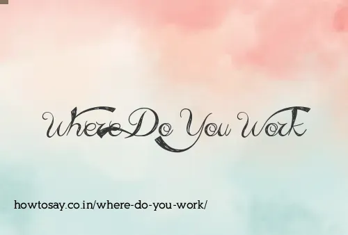 Where Do You Work