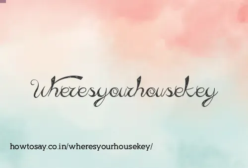 Wheresyourhousekey