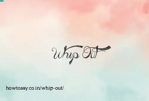 Whip Out