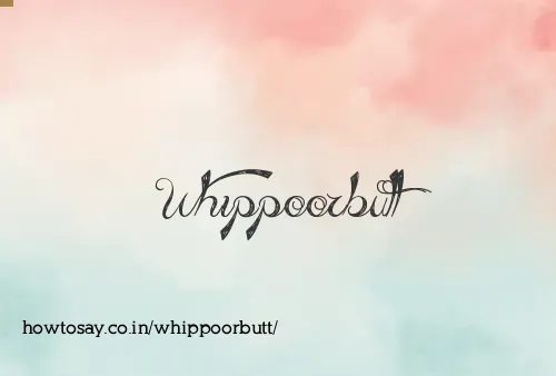 Whippoorbutt