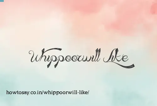 Whippoorwill Like
