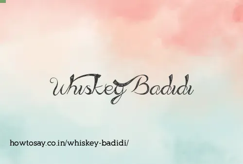 Whiskey Badidi