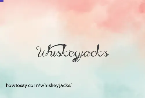 Whiskeyjacks