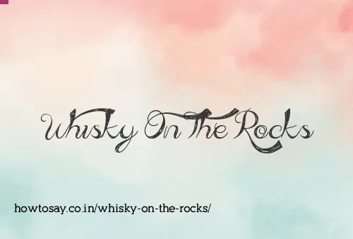 Whisky On The Rocks
