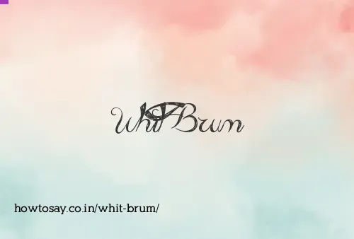 Whit Brum