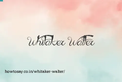 Whitaker Walter