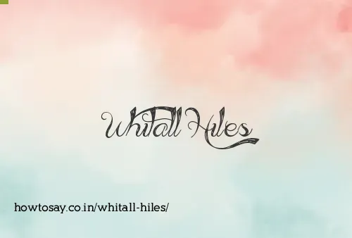 Whitall Hiles