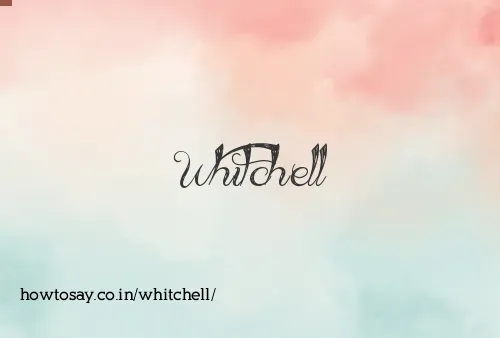 Whitchell