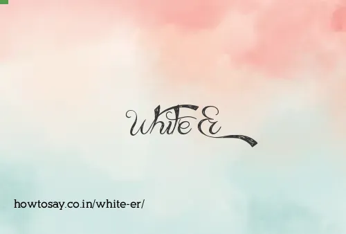 White Er