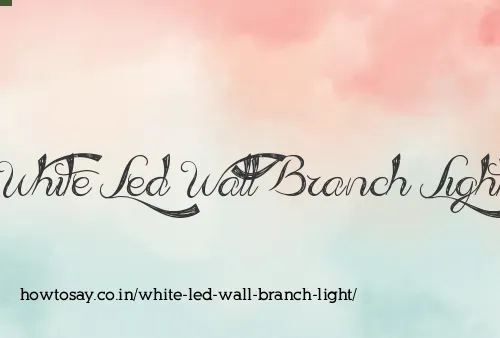White Led Wall Branch Light