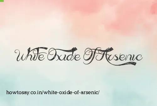 White Oxide Of Arsenic
