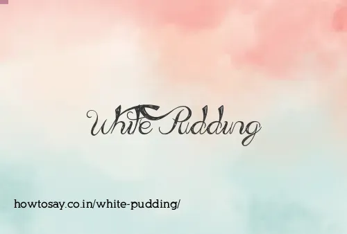 White Pudding
