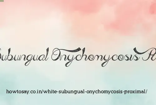 White Subungual Onychomycosis Proximal
