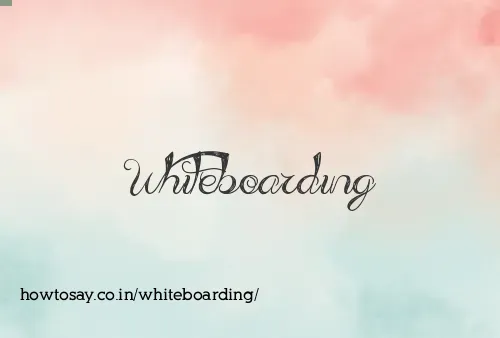 Whiteboarding