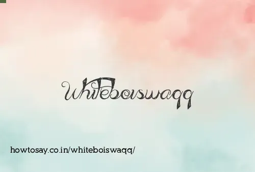 Whiteboiswaqq