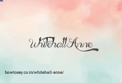 Whitehall Anne